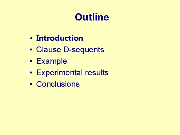 Outline • • • Introduction Clause D-sequents Example Experimental results Conclusions 
