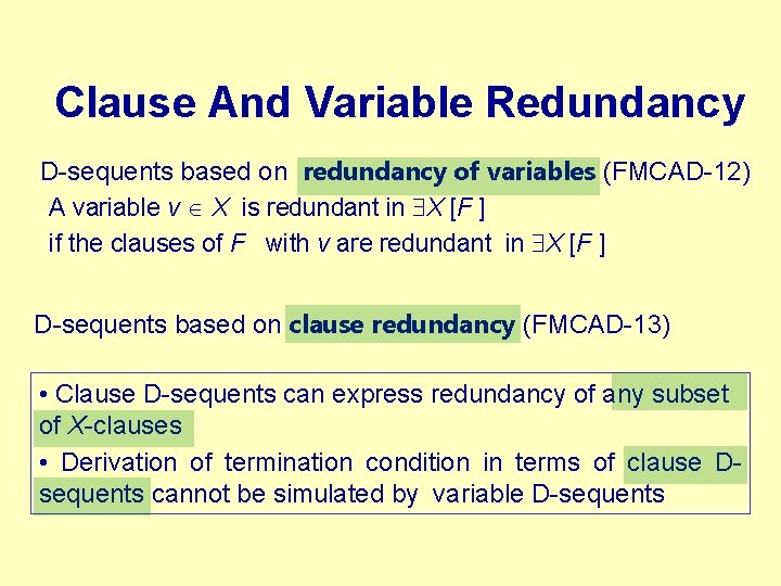 Clause And Variable Redundancy D-sequents based on redundancy of variables (FMCAD-12) A variable v
