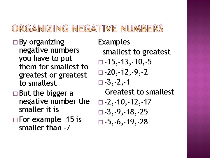 � By organizing negative numbers you have to put them for smallest to greatest