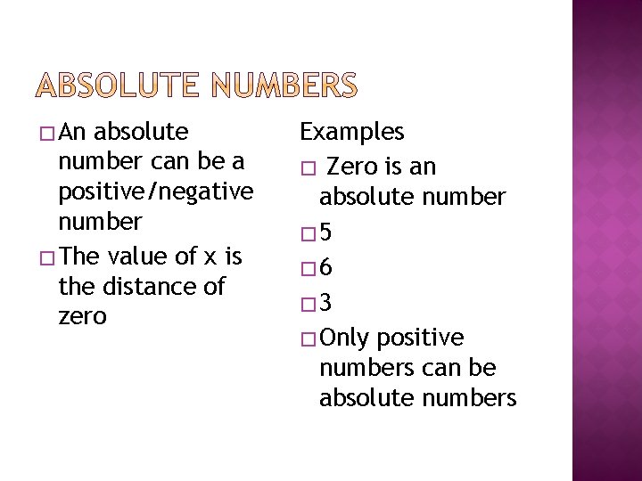 � An absolute number can be a positive/negative number � The value of x