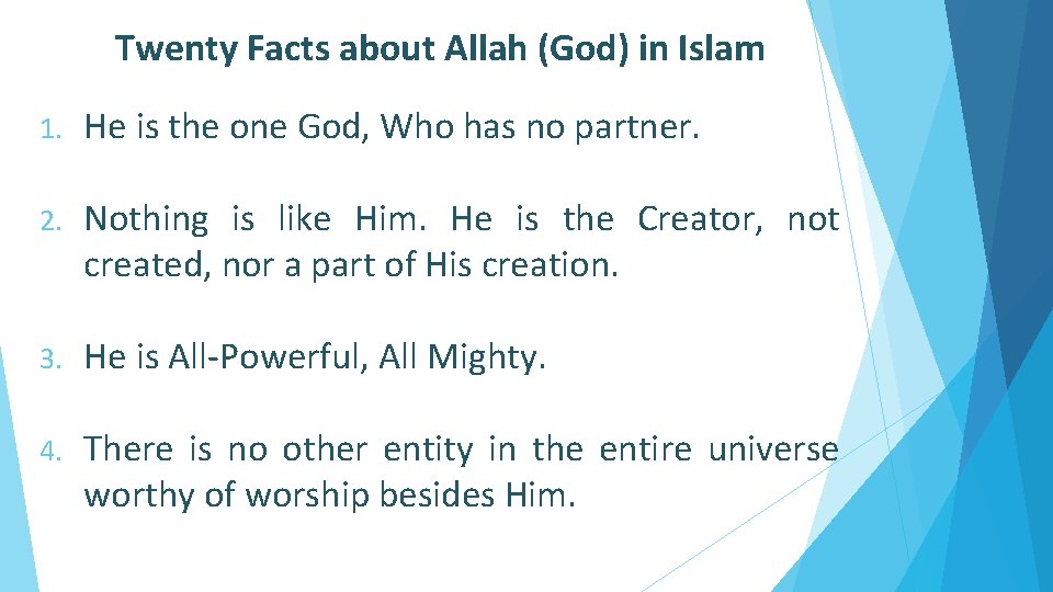 Twenty Facts about Allah (God) in Islam 1. He is the one God, Who