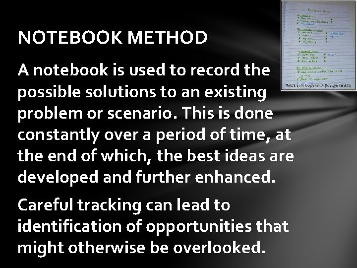 NOTEBOOK METHOD A notebook is used to record the possible solutions to an existing