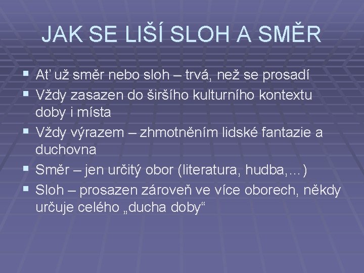 JAK SE LIŠÍ SLOH A SMĚR § Ať už směr nebo sloh – trvá,