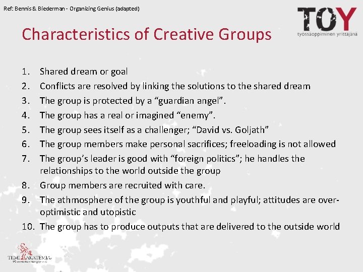 Ref: Bennis & Biederman - Organizing Genius (adapted) Characteristics of Creative Groups 1. 2.