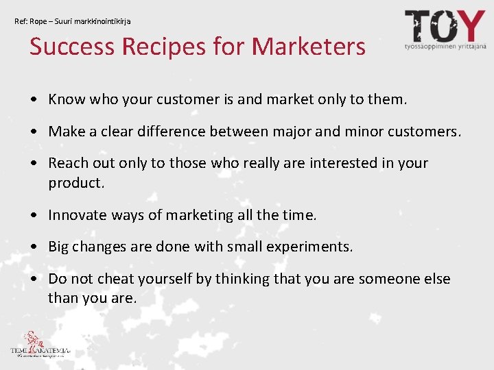 Ref: Rope – Suuri markkinointikirja Success Recipes for Marketers • Know who your customer