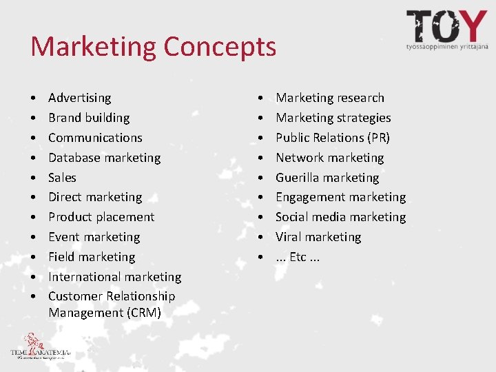 Marketing Concepts • • • Advertising Brand building Communications Database marketing Sales Direct marketing