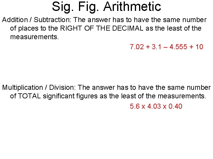Sig. Fig. Arithmetic Addition / Subtraction: The answer has to have the same number