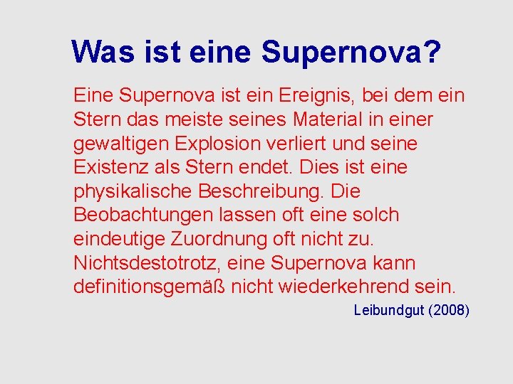 Was ist eine Supernova? Eine Supernova ist ein Ereignis, bei dem ein Stern das