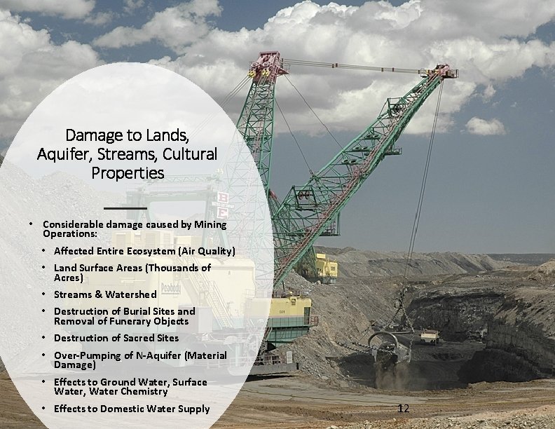 Damage to Lands, Aquifer, Streams, Cultural Properties • Considerable damage caused by Mining Operations: