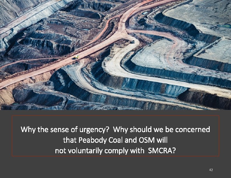 Why the sense of urgency? Why should we be concerned that Peabody Coal and