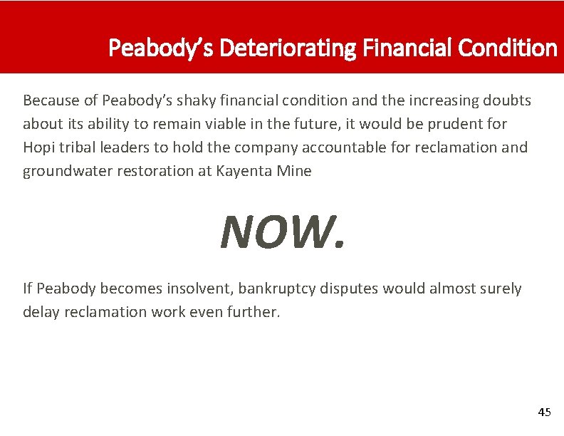 Peabody’s Deteriorating Financial Condition Because of Peabody’s shaky financial condition and the increasing doubts