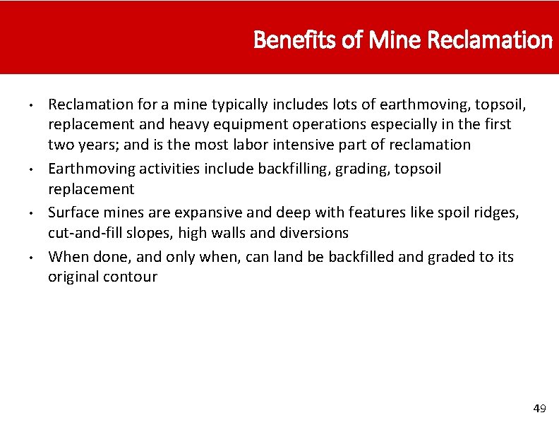 Benefits of Mine Reclamation • • Reclamation for a mine typically includes lots of