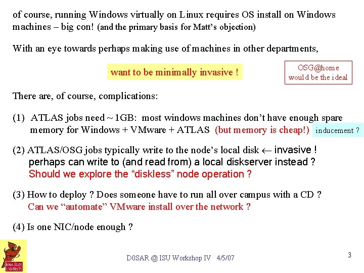 of course, running Windows virtually on Linux requires OS install on Windows machines –