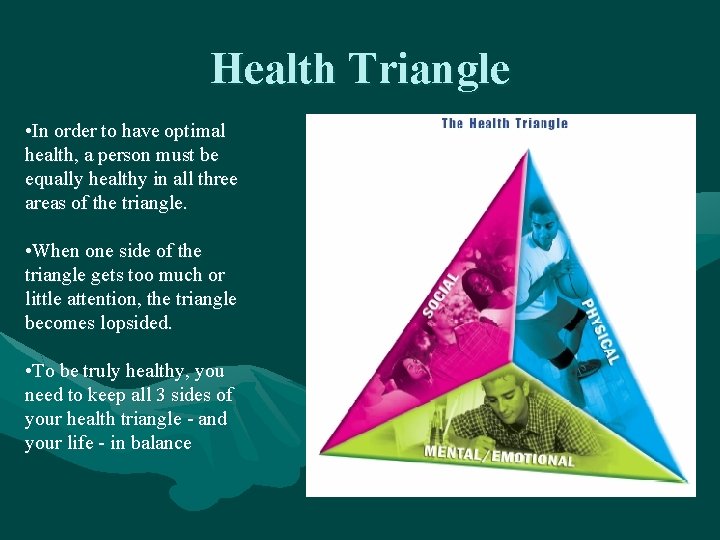 Health Triangle • In order to have optimal health, a person must be equally