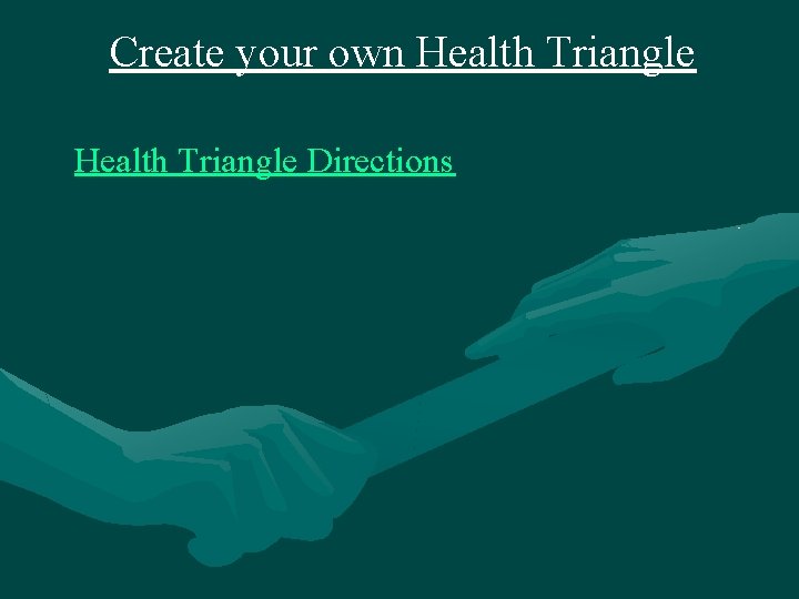 Create your own Health Triangle Directions 