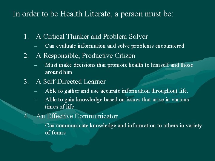 In order to be Health Literate, a person must be: 1. A Critical Thinker