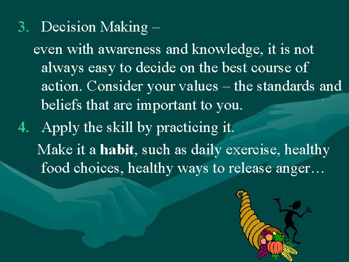 3. Decision Making – even with awareness and knowledge, it is not always easy