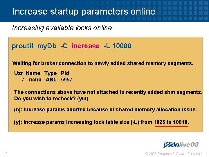 Increase startup parameters online Increasing available locks online proutil my. Db -C increase -L