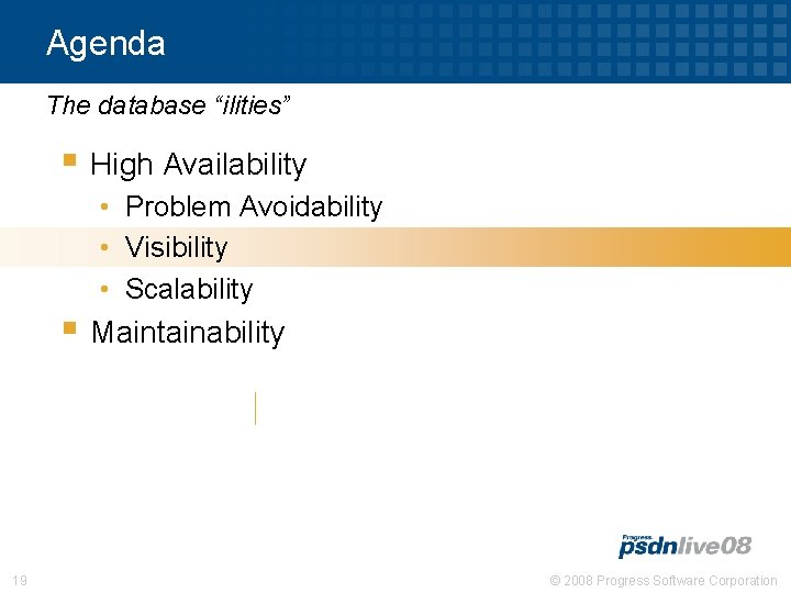 Agenda The database “ilities” § High Availability • Problem Avoidability • Visibility • Scalability