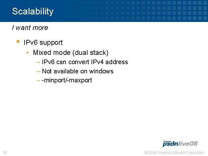 Scalability I want more § IPv 6 support • Mixed mode (dual stack) –