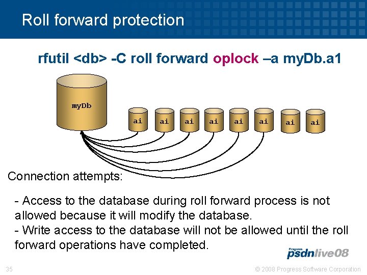 Roll forward protection rfutil <db> -C roll forward oplock –a my. Db. a 1