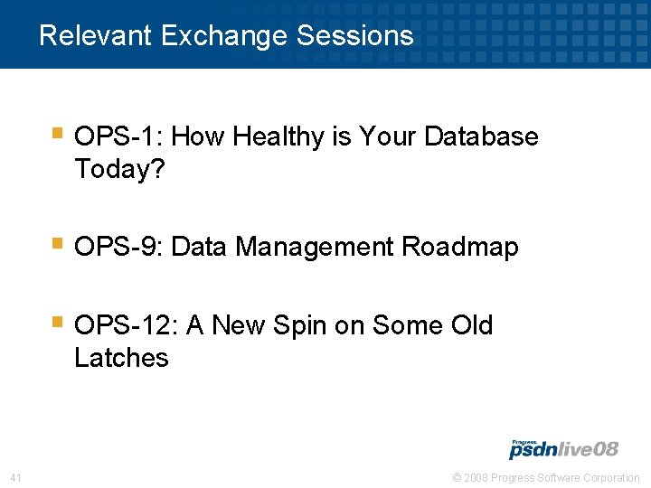 Relevant Exchange Sessions § OPS-1: How Healthy is Your Database Today? § OPS-9: Data