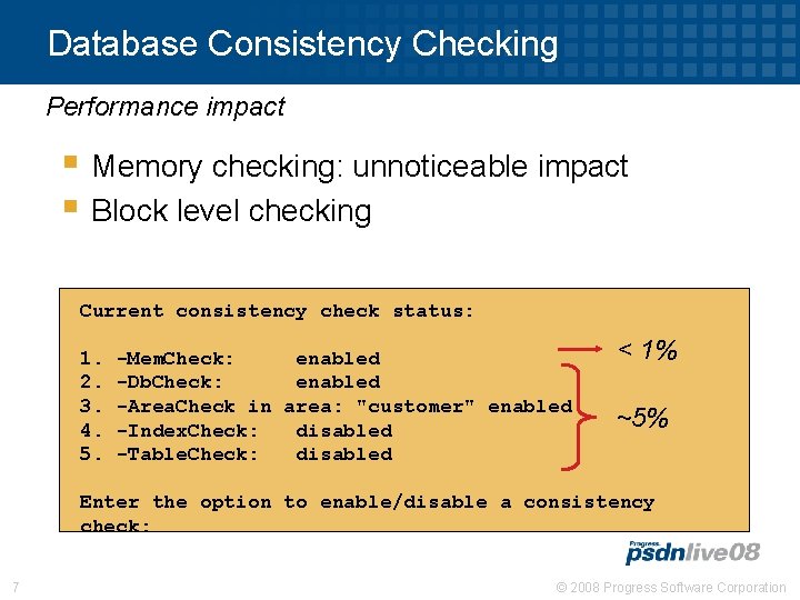 Database Consistency Checking Performance impact § Memory checking: unnoticeable impact § Block level checking