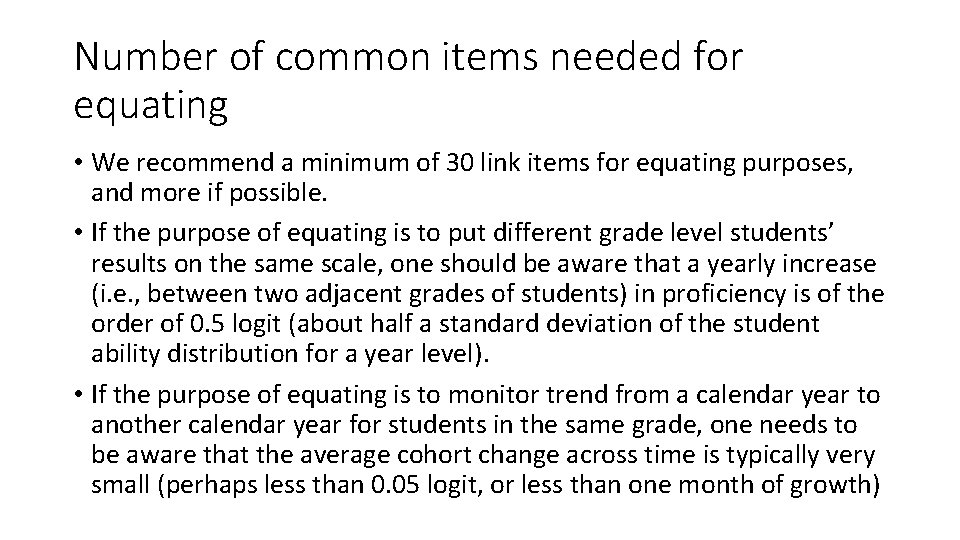 Number of common items needed for equating • We recommend a minimum of 30