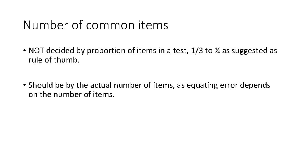 Number of common items • NOT decided by proportion of items in a test,