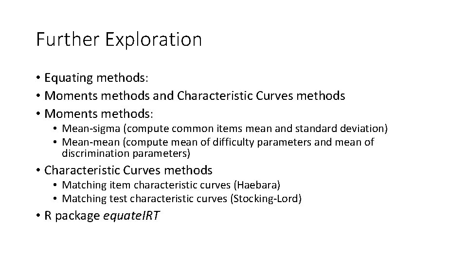Further Exploration • Equating methods: • Moments methods and Characteristic Curves methods • Moments