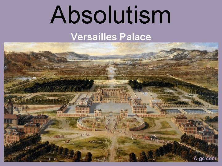 Absolutism Versailles Palace A-gc. com 