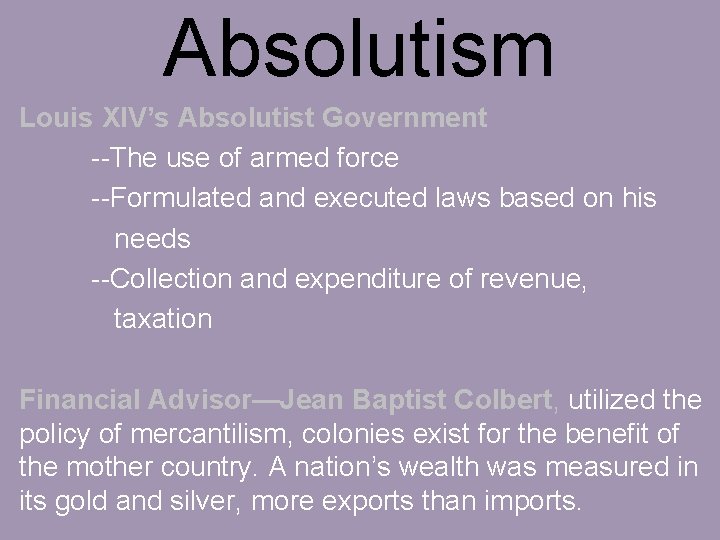 Absolutism Louis XIV’s Absolutist Government --The use of armed force --Formulated and executed laws