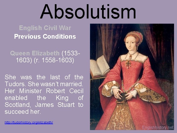 Absolutism English Civil War Previous Conditions Queen Elizabeth (15331603) (r. 1558 -1603) She was