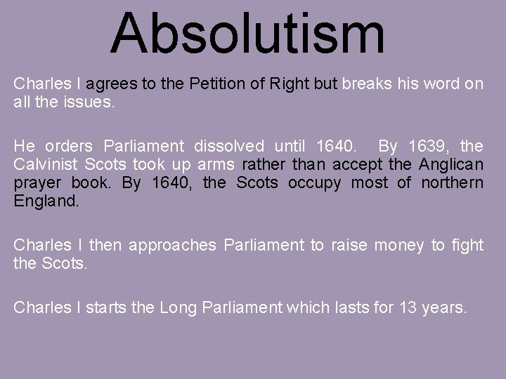 Absolutism Charles I agrees to the Petition of Right but breaks his word on