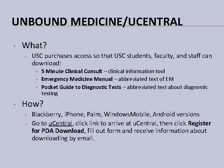 UNBOUND MEDICINE/UCENTRAL • What? o USC purchases access so that USC students, faculty, and UNBOUND MEDICINE/UCENTRAL • What? o USC purchases access so that USC students, faculty, and