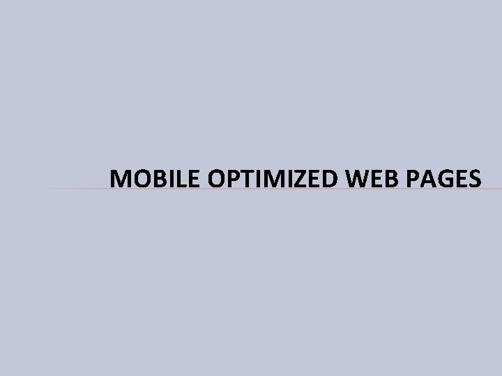 MOBILE OPTIMIZED WEB PAGES MOBILE OPTIMIZED WEB PAGES