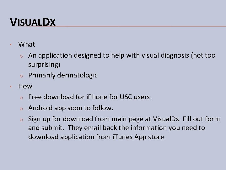 VISUALDX • • What o An application designed to help with visual diagnosis (not VISUALDX • • What o An application designed to help with visual diagnosis (not