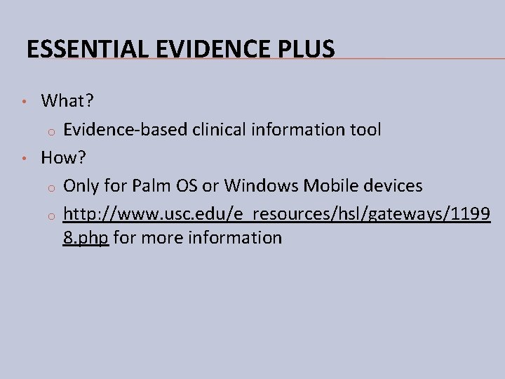 ESSENTIAL EVIDENCE PLUS • • What? o Evidence-based clinical information tool How? o Only ESSENTIAL EVIDENCE PLUS • • What? o Evidence-based clinical information tool How? o Only