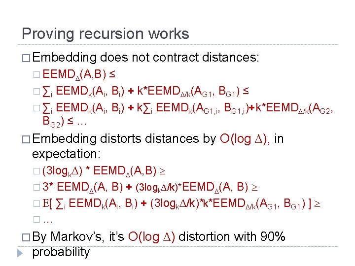 Proving recursion works � Embedding does not contract distances: � EEMD (A, B) ≤