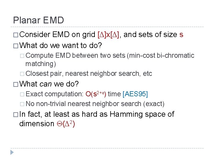 Planar EMD � Consider EMD on grid [ ]x[ ], and sets of size