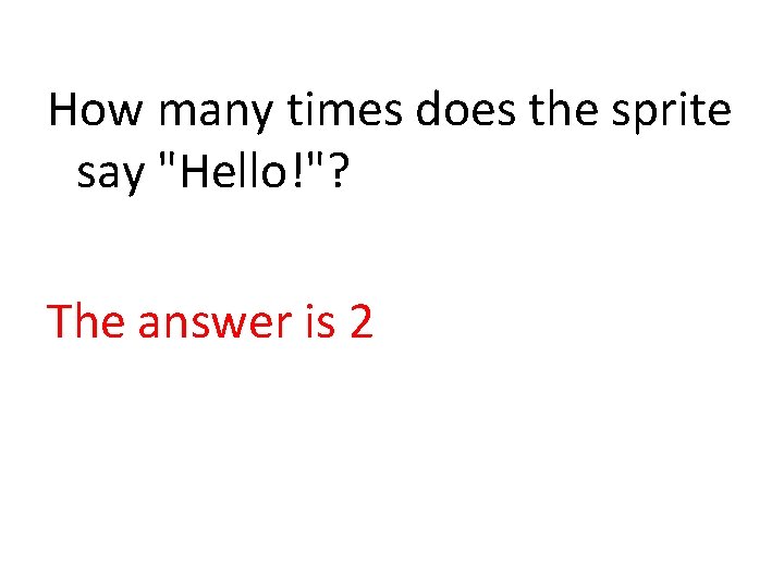 How many times does the sprite say "Hello!"? The answer is 2 