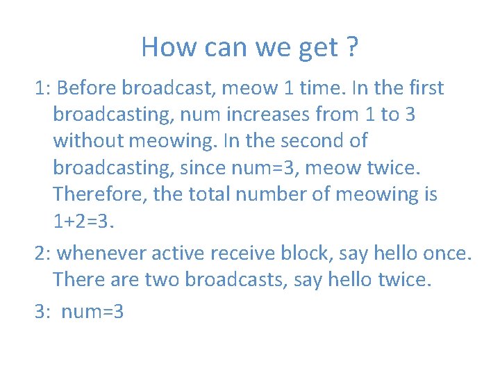 How can we get ? 1: Before broadcast, meow 1 time. In the first