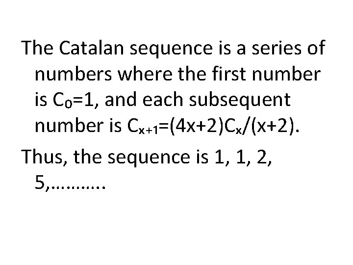 The Catalan sequence is a series of numbers where the first number is C₀=1,