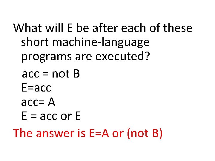 What will E be after each of these short machine-language programs are executed? acc
