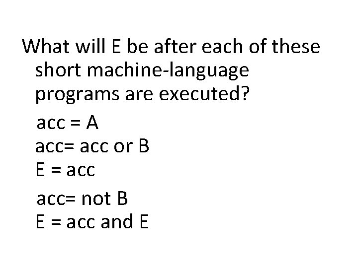 What will E be after each of these short machine-language programs are executed? acc