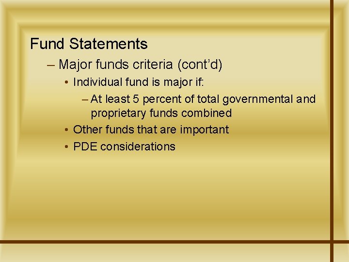 Fund Statements – Major funds criteria (cont’d) • Individual fund is major if: –