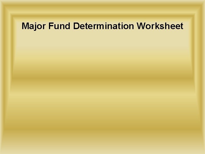Major Fund Determination Worksheet 