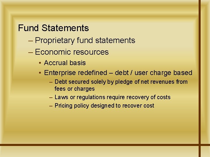 Fund Statements – Proprietary fund statements – Economic resources • Accrual basis • Enterprise
