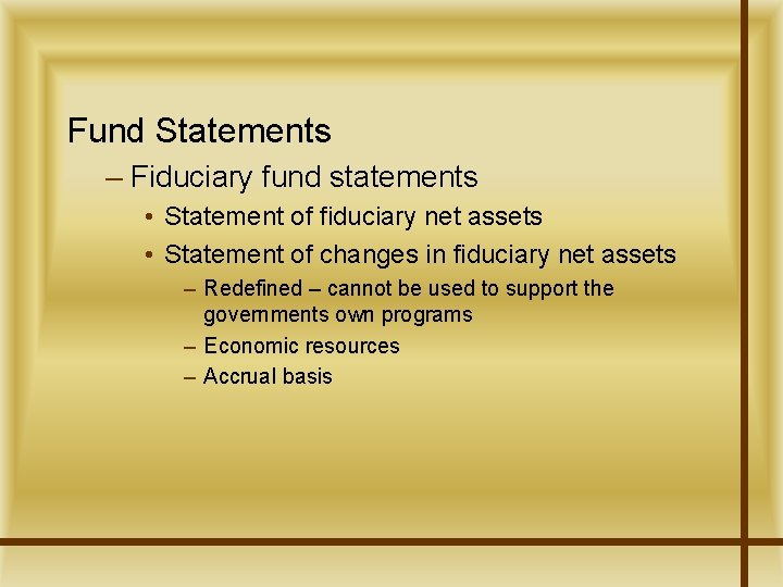 Fund Statements – Fiduciary fund statements • Statement of fiduciary net assets • Statement