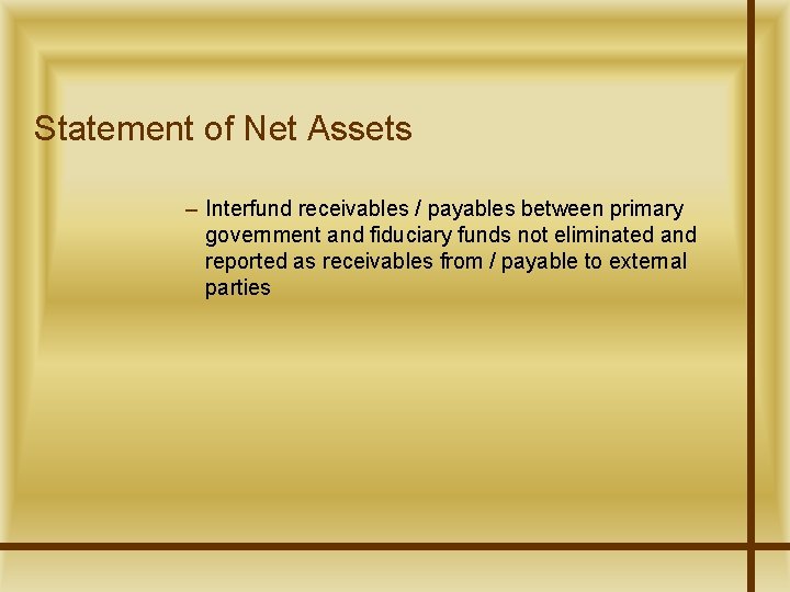 Statement of Net Assets – Interfund receivables / payables between primary government and fiduciary